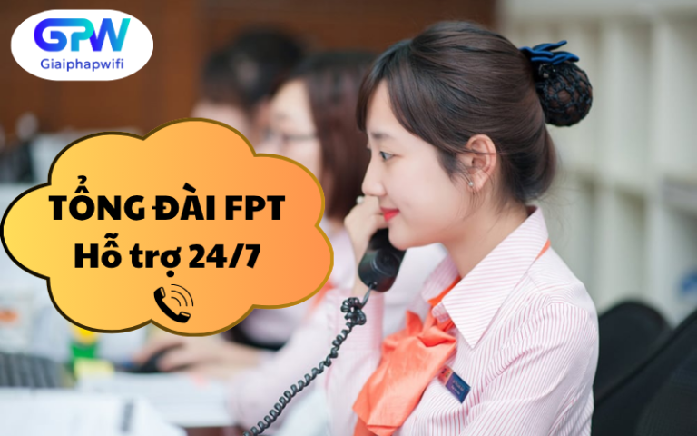 Tổng đài Wi-Fi FPT – Số điện thoại hỗ trợ kỹ thuật, CSKH 24/7