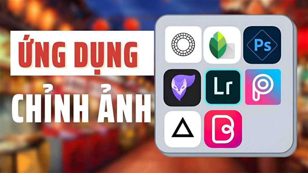 Tổng hợp 22 ứng dụng chỉnh sửa ảnh phổ biến trên điện thoại năm 2025