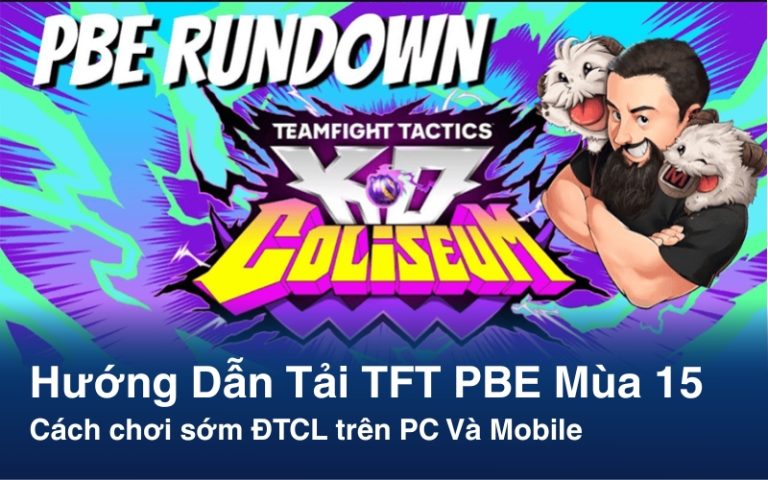 Hướng Dẫn Tải TFT PBE Mùa 15: Cách chơi sớm ĐTCL trên PC Và Mobile