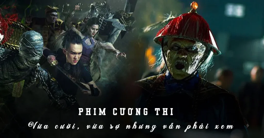 Danh sách 13 tác phẩm điện ảnh cương thi Trung Quốc đặc sắc nhất