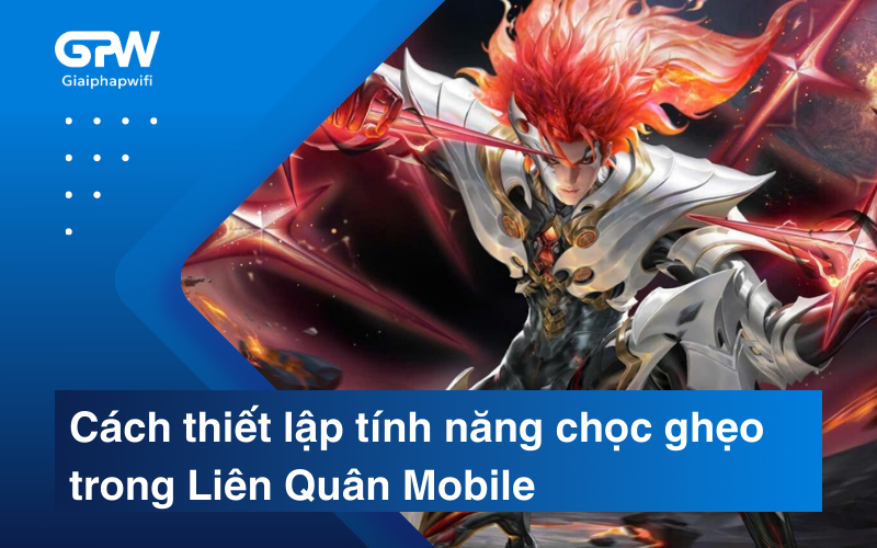 Cách thiết lập tính năng chọc ghẹo trong Liên Quân Mobile