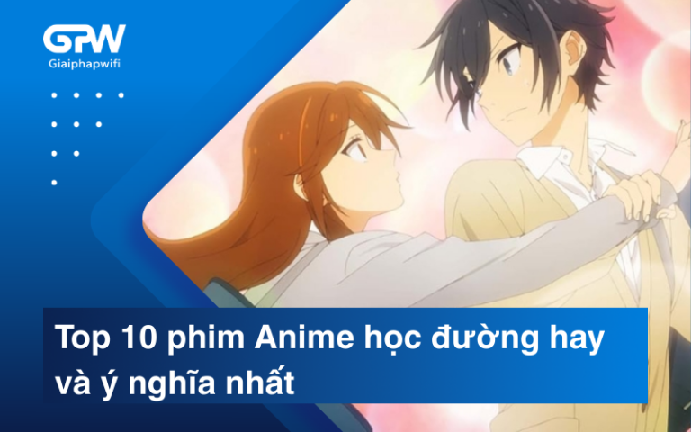 Top 10 phim Anime học đường hay và ý nghĩa nhất