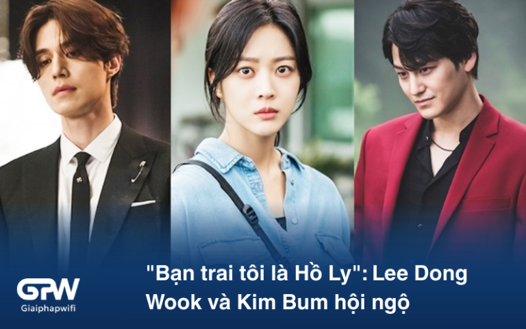 “Bạn trai tôi là Hồ Ly”: Lee Dong Wook và Kim Bum hội ngộ gây sốt