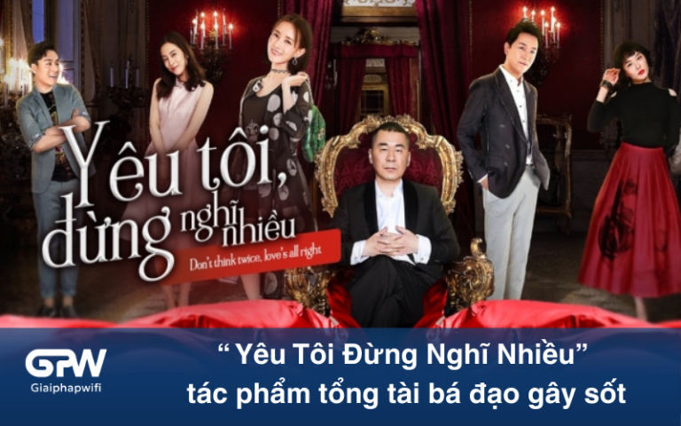 “Yêu tôi đừng nghĩ nhiều”: Phim bá đạo tổng tài 50 tuổi yêu nữ chính 29 tuổi