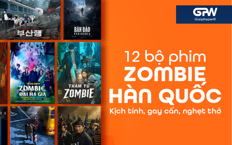 Top 12 bộ phim zombie Hàn Quốc kịch tính và gay cấn nhất